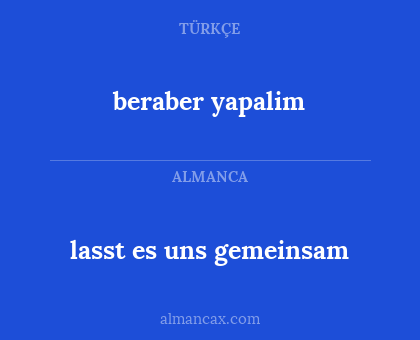 lasst es uns gemeinsam - beraber yapalim