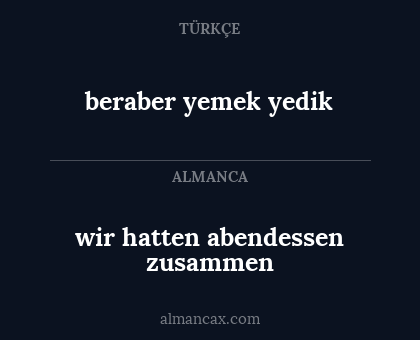 beraber yemek yedik - wir hatten abendessen zusammen