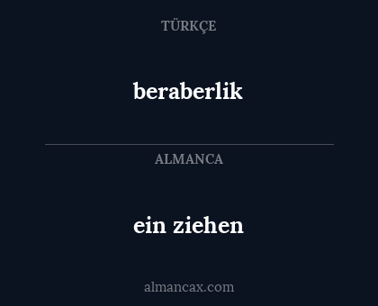 ein ziehen - beraberlik