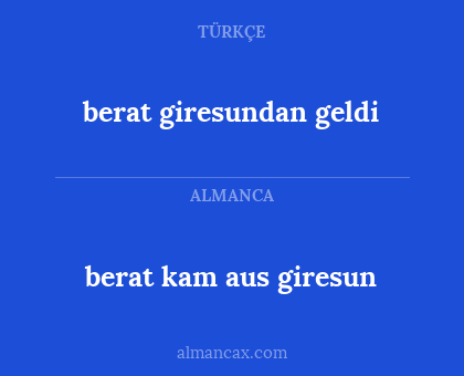 berat kam aus giresun - berat giresundan geldi
