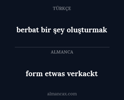 berbat bir şey oluşturmak - form etwas verkackt