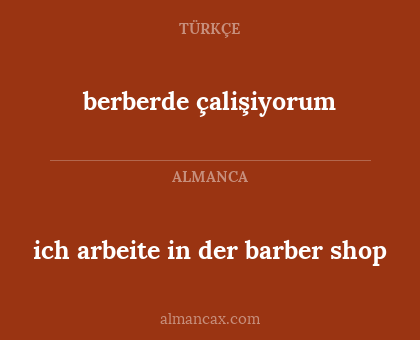 berberde çalişiyorum - ich arbeite in der barber shop
