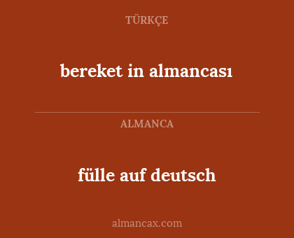 bereket in almancası - fülle auf deutsch
