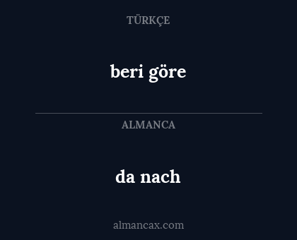 da nach - beri göre