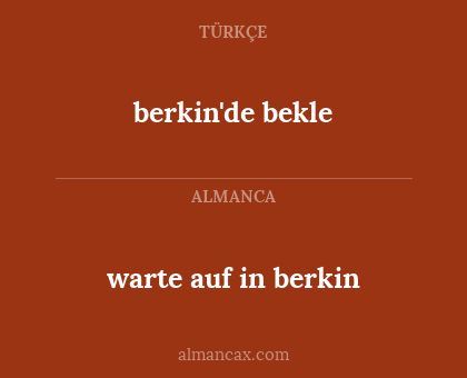 berkin'de bekle - warte auf in berkin