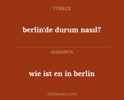 berlin'de durum nasıl? - wie ist en in berlin