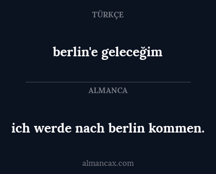 berlin'e geleceğim - ich werde nach berlin kommen.