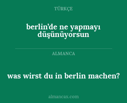 berlin’de ne yapmayı düşünüyorsun - was wirst du in berlin machen?
