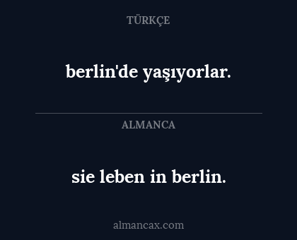 sie leben in berlin. - berlin'de yaşıyorlar.