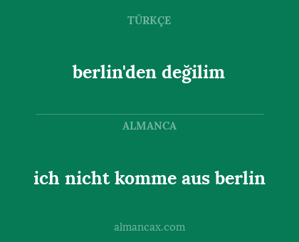 berlin'den değilim - ich nicht komme aus berlin