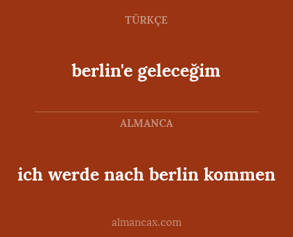 ich werde nach berlin kommen - berlin'e geleceğim