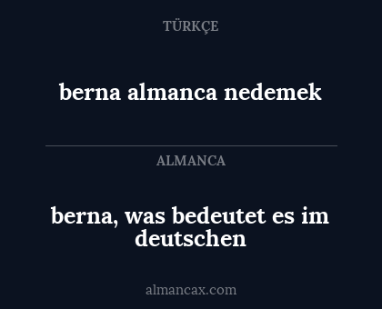 berna almanca nedemek - berna, was bedeutet es im deutschen