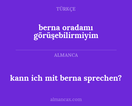 berna oradamı görüşebilirmiyim - kann ich mit berna sprechen?