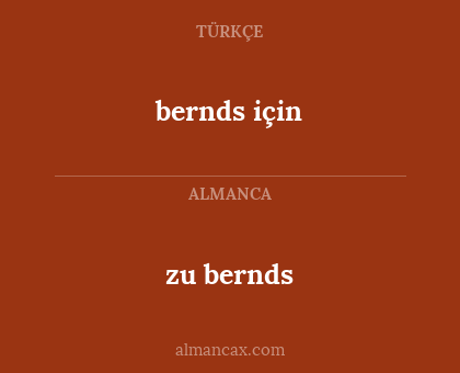 zu bernds - bernds için