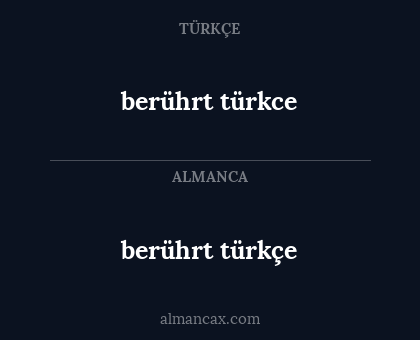 berührt türkçe - berührt türkce