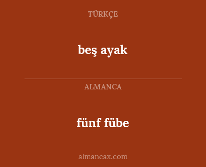 beş ayak - fünf fübe