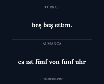 beş beş ettim. - es ıst fünf von fünf uhr