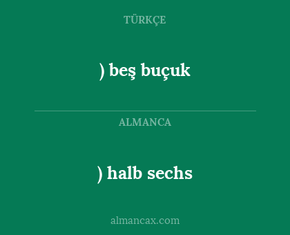 ) halb sechs - ) beş buçuk