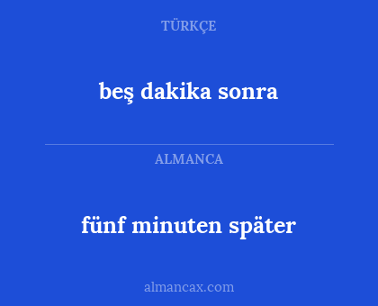 fünf minuten später - beş dakika sonra