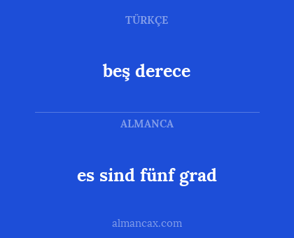 es sind fünf grad - beş derece