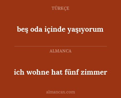ich wohne hat fünf zimmer - beş oda içinde yaşıyorum