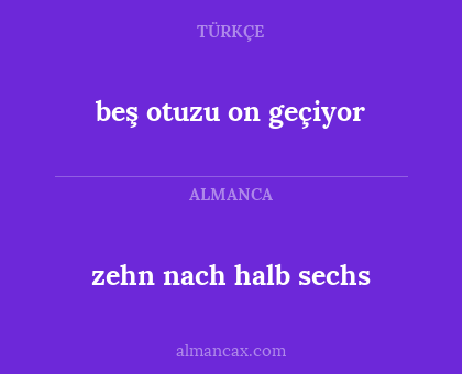 beş otuzu on geçiyor - zehn nach halb sechs