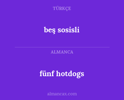 beş sosisli - fünf hotdogs