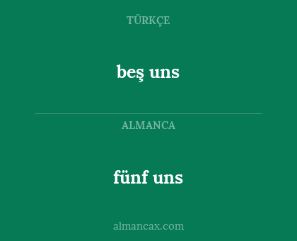 fünf uns - beş uns