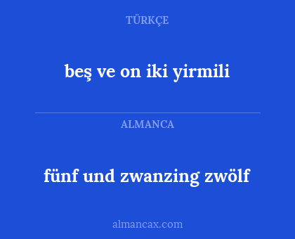 beş ve on iki yirmili - fünf und zwanzing zwölf