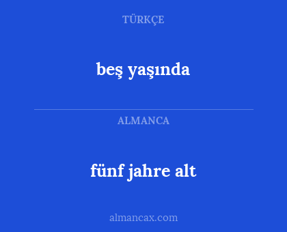 fünf jahre alt - beş yaşında