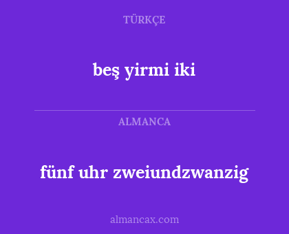 fünf uhr zweiundzwanzig - beş yirmi iki