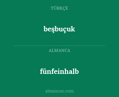 fünfeinhalb - beşbuçuk