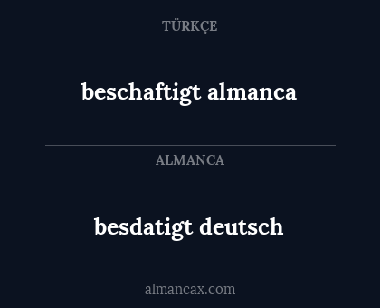 besdatigt deutsch - beschaftigt almanca