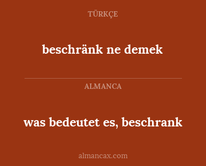 beschränk ne demek - was bedeutet es, beschrank