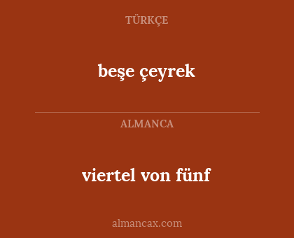 viertel von fünf - beşe çeyrek