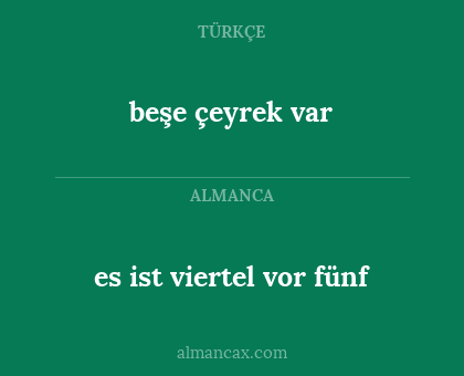 beşe çeyrek var - es ist viertel vor fünf