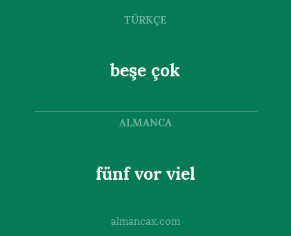 fünf vor viel - beşe çok