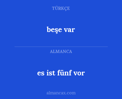 es ist fünf vor - beşe var