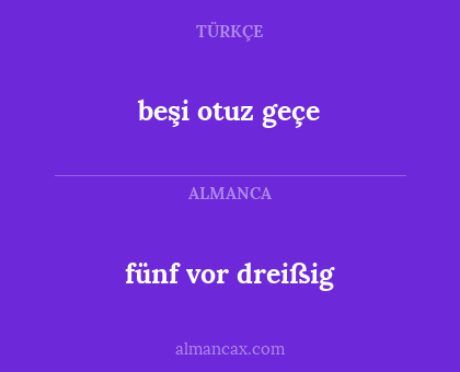 fünf vor dreißig - beşi otuz geçe
