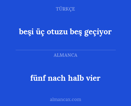 fünf nach halb vier - beşi üç otuzu beş geçiyor