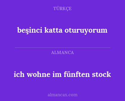 ich wohne im fünften stock - beşinci katta oturuyorum