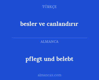 pflegt und belebt - besler ve canlandırır