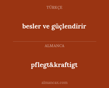 pflegt&kraftigt - besler ve güçlendirir