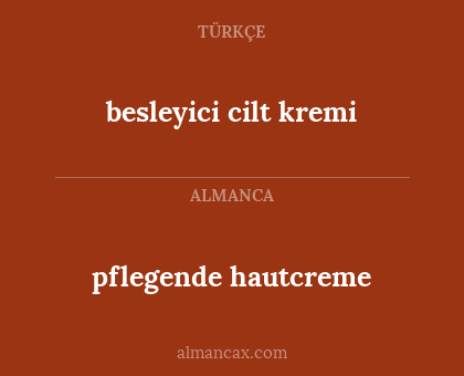 pflegende
hautcreme - besleyici
cilt kremi