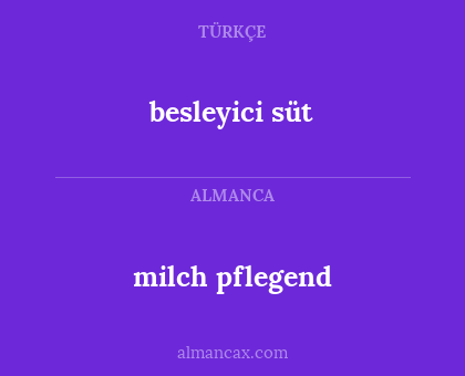 milch pflegend - besleyici süt