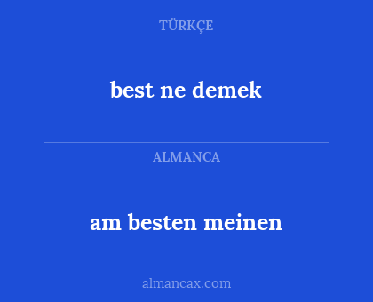am besten meinen - best ne demek