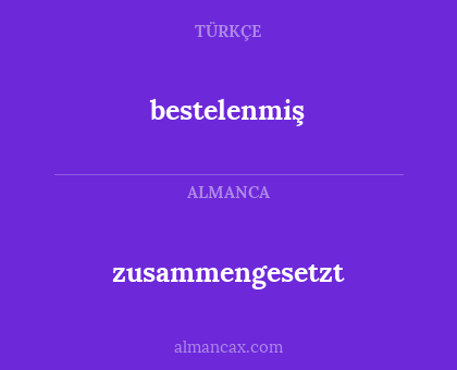 bestelenmiş - zusammengesetzt