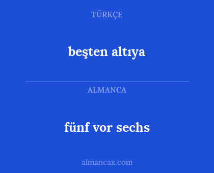 beşten altıya - fünf vor sechs