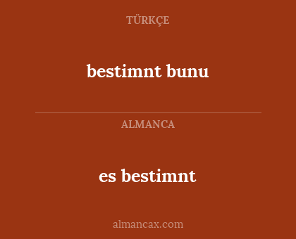 es bestimnt - bestimnt bunu