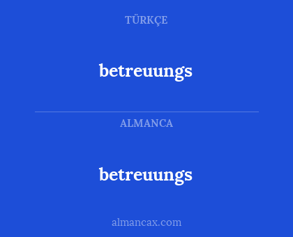 betreuungs - betreuungs